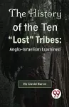 The History of the Ten "Lost" Tribes cover
