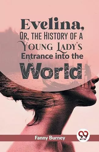 Evelina, or, the History of a Young Lady's Entrance into the World cover