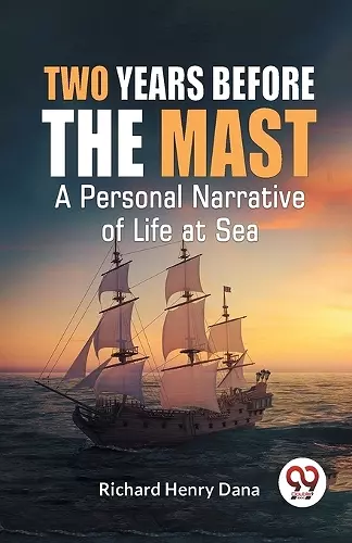 Two Years Before the Mast a Personal Narrative of Life at Sea cover