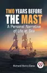 Two Years Before the Mast a Personal Narrative of Life at Sea cover