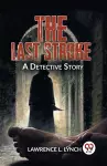 The Last Stroke a Detective Story cover