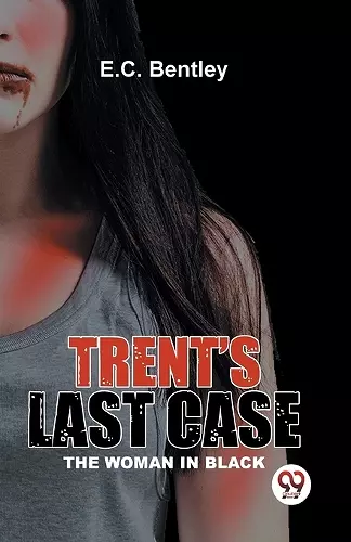 Trent�S Last Case the Woman in Black cover