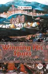 Winning His Spurs a Tale of the Crusades cover