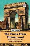 The Young Franc Tireurs, and Their Adventures in the Franco-Prussian War cover