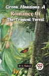 Green Mansions a Romance of the Tropical Forest cover