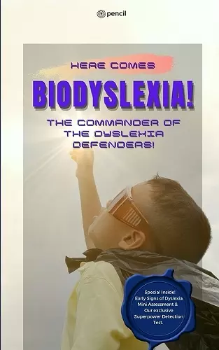 Here Comes BioDyslexia! The Commander of the Dyslexia Defenders! cover