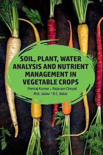 Soil, Plant, Water Analysis and Nutrient Management in Vegetable Crops cover