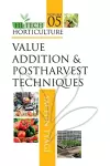 Value Addition and Postharvest Techniques: Vol.05: Hi Tech Horticulture cover