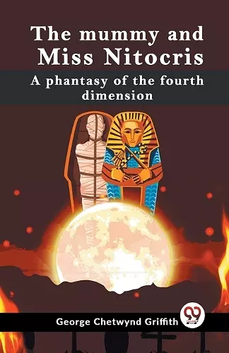 The Mummy and Miss Nitocris a Phantasy of the Fourth Dimension cover