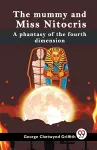 The Mummy and Miss Nitocris a Phantasy of the Fourth Dimension cover