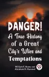 Danger! a True History of a Great City's Wiles and Temptations cover