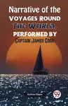 Narrative of the Voyages Round the World, Performed by Captain James Cook cover