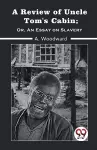 A Review of Uncle Tom's Cabin; or, an Essay on Slavery cover