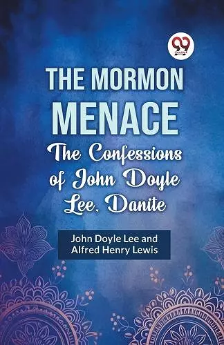 The Mormon Menace the Confessions of John Doyle Lee, Danite cover