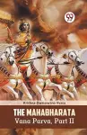 The Mahabharata Vana Parva, Part II cover