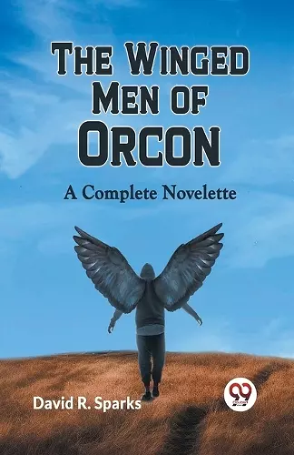 The Winged Men of Orcon a Complete Novelette cover