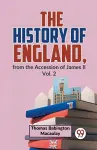 The History of England, from the Accession of James Ll cover