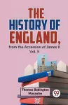 The History of England, from the Accession of James Ll cover