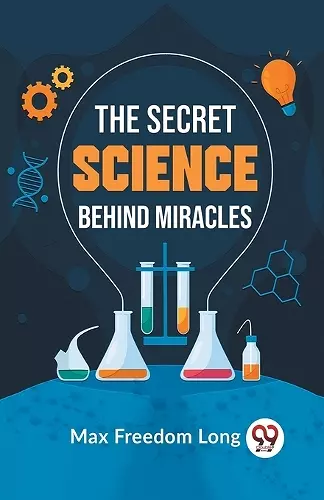 The Secret Science Behind Miracles cover