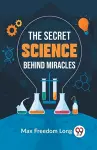 The Secret Science Behind Miracles cover