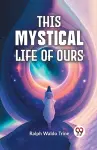 This Mystical Life of Ours cover