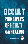 Occult Principles of Health and Healing cover