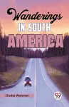 Wanderings in South America cover