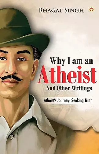 Why I am an Atheist and Other Writings cover