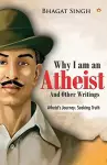 Why I am an Atheist and Other Writings cover