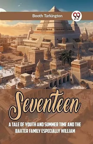 SeventeenA Tale Of Youth And Summer Time And The Baxter Family Especially William (Edition2023) cover