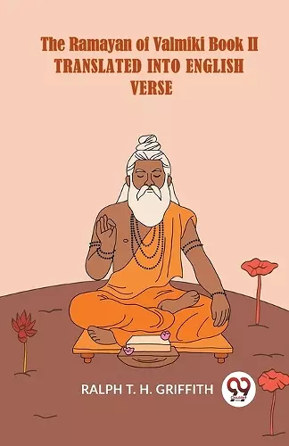 The Ramayan of Valmiki Book II Translated into English Verse cover