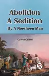 Abolition a Sedition by a Northern Man cover