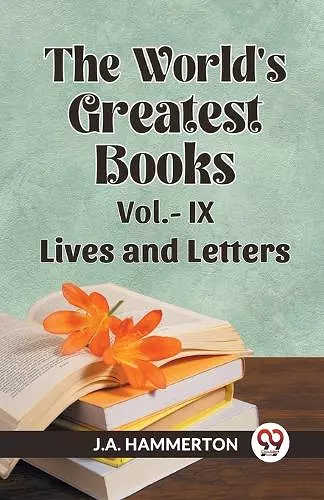 THE WORLD'S GREATEST BOOKS LIVES AND LETTERS VOL. IX (Edition2023) cover