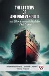 The Letters of Amerigo Vespucciand Other Documents Illustrative of His Career (Edition2023) cover