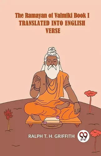 The Ramayan of Valmiki Book I Translated into English Verse cover