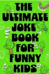 The Ultimate Joke Book For Funny Kids cover