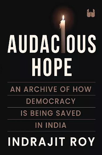 Audacious Hope: An Archive of How Democracy is Being Saved in India cover
