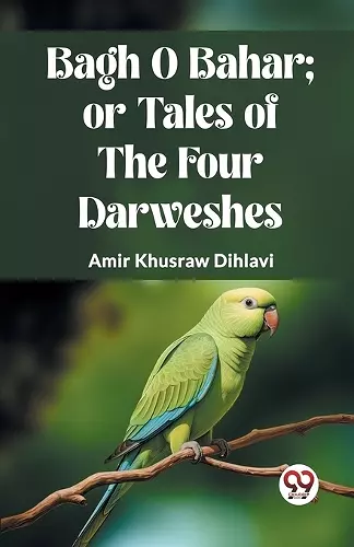 BAGH O BAHAR; OR TALES OF THE FOUR DARWESHES. (Edition2023) cover
