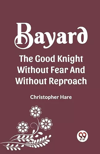 Bayard the Good Knight Without Fear and Without Reproach cover