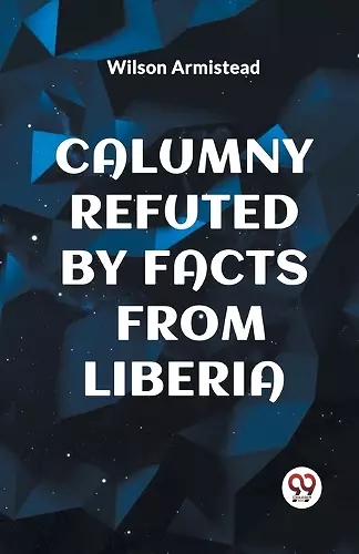 Calumny Refuted by Facts from Liberia cover