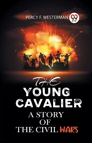 THE YOUNG CAVALIERA STORY OF THE CIVIL WARS (Edition2023) cover