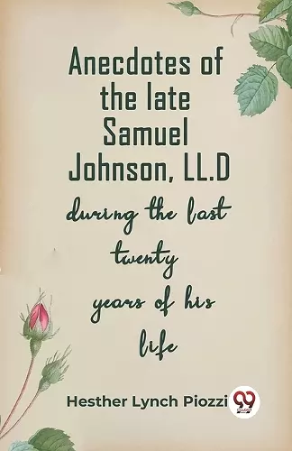 Anecdotes of the late Samuel Johnson, LL.Dduring the last twenty years of his life (Edition2023) cover