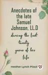 Anecdotes of the late Samuel Johnson, LL.Dduring the last twenty years of his life (Edition2023) cover