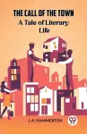 The Call of the Town A Tale of Literary Life cover
