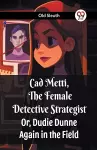 Cad Metti, The Female Detective StrategistOr, Dudie Dunne Again in the Field (Edition2023) cover
