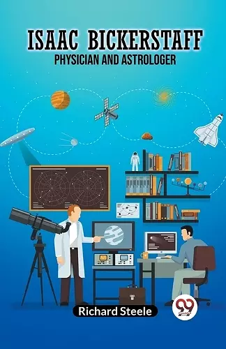 ISAAC BICKERSTAFFPHYSICIAN AND ASTROLOGER (Edition2023) cover