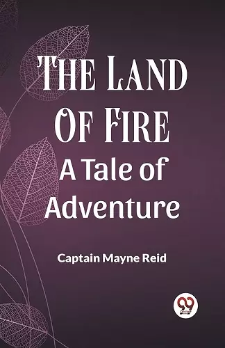 The Land Of Fire A Tale Of Adventure cover