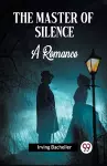The Master Of Silence A Romance cover