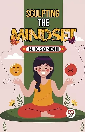Sculpting The Mindset Navigating Life With A Winning Mindset Unlocking Your Potential For Success cover