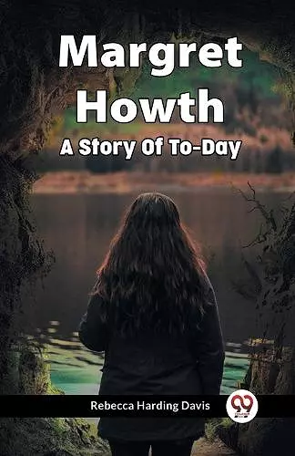 Margret Howth A Story Of To-Day cover